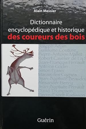 Dictionnaire encyclopédique et historique des coureurs des bois