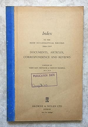 Index to the Irish Ecclesiastical Record 1864-1917 - Documents, Articles, Correspondence and Revi...