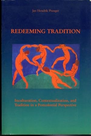 Redeeming Tradition Inculturation, Contextualization, and Tradition in a Postcolonial Perspective
