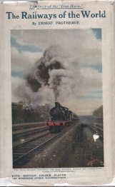 THE RAILWAYS OF THE WORLD By .with 16 Coloured Plates and 419 Illustrations from Photographs in t...