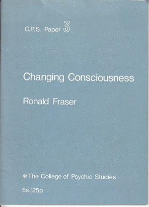 Changing Consciousness - The College of Psychic Studies, C. P. S. Paper 3