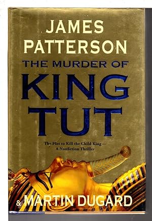 THE MURDER OF KING TUT: The Plot to Kill the Child King - A Nonfiction Thriller.