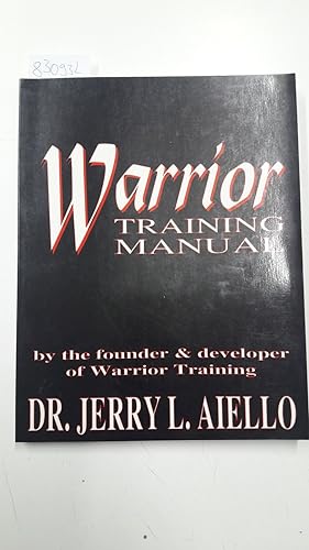 Warrior Training Manual International Procedure, Protocol and Techniques for the Traditional Mart...