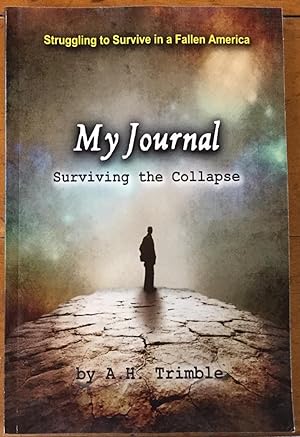My Journal - Surviving the Collapse: Struggling to Survive in a Fallen America (Volume 1)