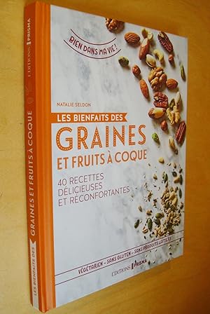 Les bienfaits des graines et fruits à coque 40 recettes délicieuses et réconfortantes Végétarien ...