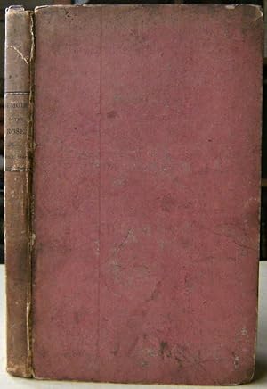 Memoirs of the Rose Comprising Botanical Poetical and Miscellaneous Recollections of That Celebra...