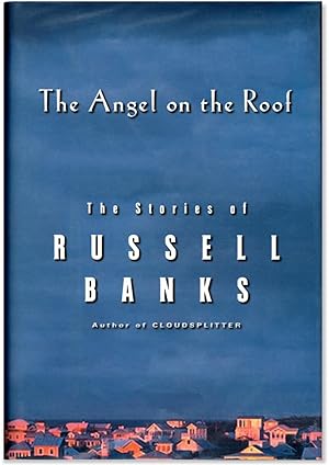 The Angel on the Roof: The Stories of Russell Banks.
