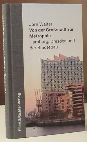 Von der Großstadt zur Metropole. Hamburg, Dresden und der Städtebau.