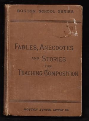 A NEW BOOK OF FABLES, ANECDOTES AND STORIES for the Purpose of Comp[osition - Boston School Series