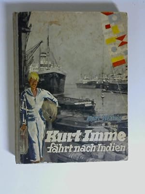 Kurt Imme fährt nach Indien. Die Geschichte von der ersten Seereise eines Hamburger Schiffsjungen...