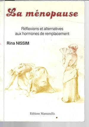 La menopause, réflexions et alternatives aux hormones de remplacement (French Edition)