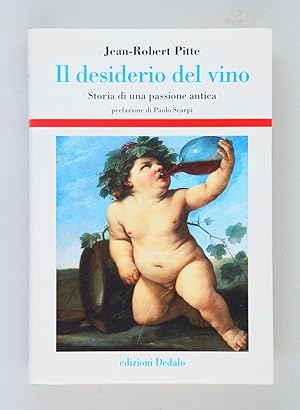 Il desiderio del vino. Storia di una passione antica