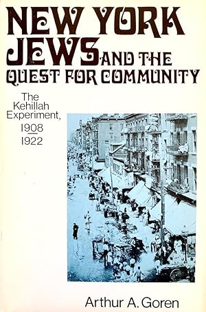 New York Jews and the Quest for Community: The Kehillah Experiment, 1908-1922