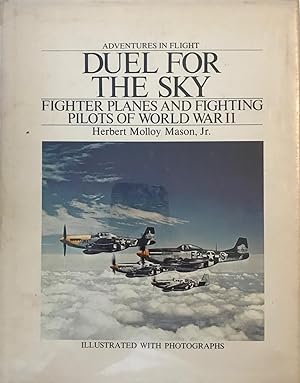 Duel for the Sky: Fighter Planes and Fighting Pilots of World War II