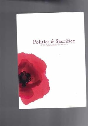 Politics & Sacrifice: NSW Parliament & The ANZACs - Exhibition Catalogue