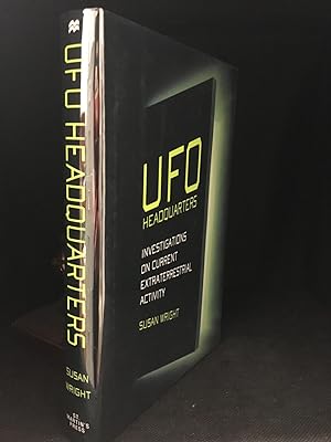 UFO Headquarters; Investigations on Current Extraterrestrial Activity