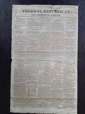 FEDERAL REPUBLICAN AND COMMERCIAL GAZETTE NEWSPAPER: (WAR OF 1812) April 21, 1812. Vol. 6, No. 791