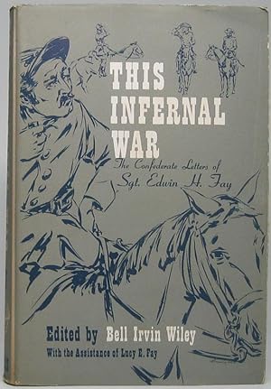 "This Infernal War": The Confederate Letters of Sgt. Edwin H. Fay