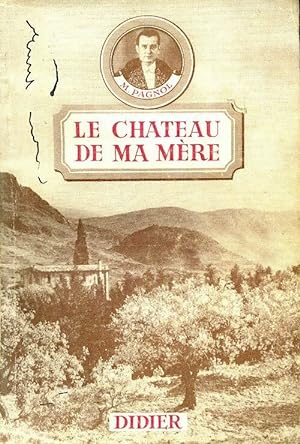 Souvenirs d'enfance Tome II : Le ch teau de ma m re - Marcel Pagnol