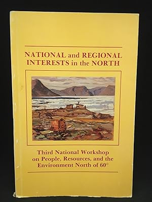 National and Regional Interests in the North; Third National Workshop on People, Resources, and t...