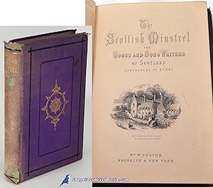 The Scottish Minstrel: The Songs and Song Writers of Scotland, Subsequent to Burns (Second Edition)