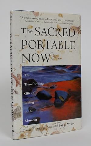 The Sacred Portable Now: The Transforming Gift of Living in the Moment