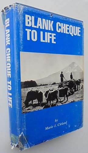Blank Cheque To Life A New Zealand Pioneering Story, Factual, Biographical and Historical. SIGNED