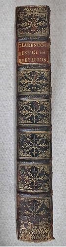 The History of the Rebellion and Civil Wars in England, begun in the year 1641. With the preceden...