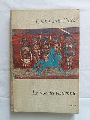 Fusco Gian Carlo. Le rose del ventennio. Einaudi. 1958 - I