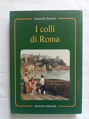 Paradisi Donatella. I colli di Roma. Rendina Editori. 1998 - I