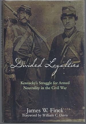Divided Loyalties: Kentucky's Struggle for Armed Neutrality in the Civil War