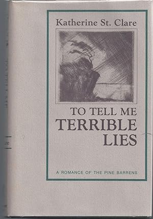 To Tell Me Terrible Lies: A Romance of the Pine Barrens