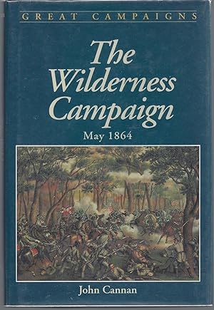 The Wilderness Campaign: May 1864 (Great Campaigns Series)