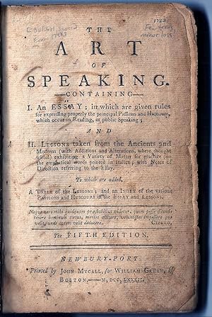THE ART OF SPEAKING. containing: I. An Essay; in which are Given Rules for Expressing Properly th...
