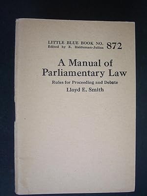 A Manual of Parliamentary Law: Rules for Proceeding and Debate