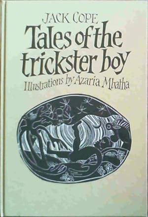 Tales of the trickster boy: Stories of the trickster boy Hlakanyana and his adventures in the gre...