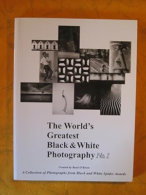 The World's Greatest Black and White Photography: A Collection of Photographs from Black and Whit...