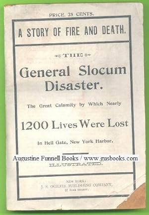 THE GENERAL SLOCUM DISASTER. The Great Calamity by Which Nearly 1200 Lives Were Lost
