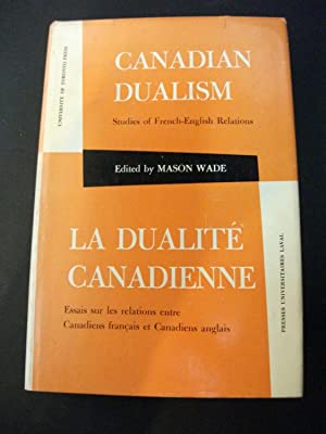 Canadian Dualism: Studies of French- English Relations/ La Dualite Canadienne: Essais sue les rel...