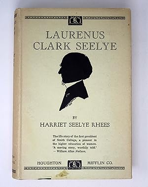 Laurenus Clark Seelye: First President of Smith College