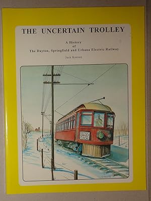 The Uncertain Trolley; A History of the Dayton, Springfield and Urbana Electric Railway