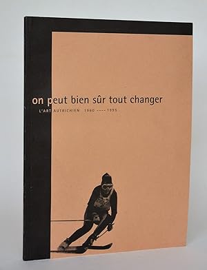 On Peut Bien Sûr Tout Changer, L'art Autrichien 1960-1995