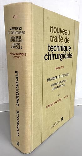 Nouveau traité de technique chirurgicale Tome VIII / Membres et ceintures / Membres inférieurs, L...