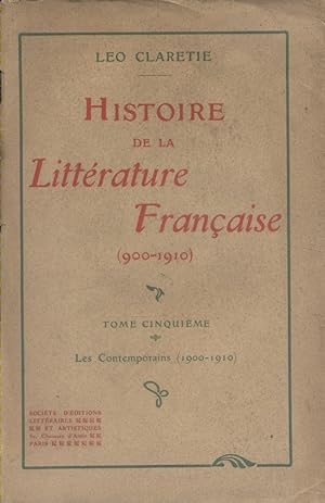 Histoire de la littérature française (900-1910). Tome cinquième seul : Les contemporains (1900-19...