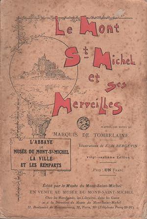 Le Mont Saint-Michel et ses merveilles. L'abbaye, le musée du Mont-St-Michel, la ville et les rem...