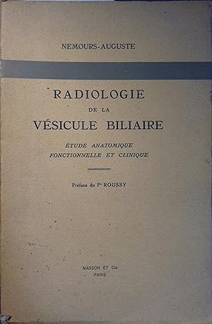 Radiologie de la vésicule biliaire. Etude anatomique fonctionnelle et clinique. Sans date.
