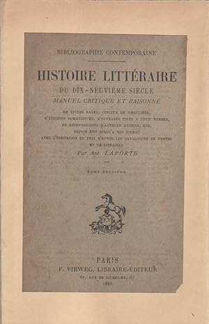 Bibliographie contemporaine. Tome 2 seul. Histoire littéraire du dix-neuvième siècle. Manuel crit...