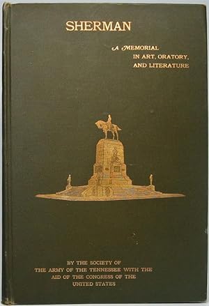 Sherman: A Memorial in Art, Oratory, and Literature by the Society of the Army of the Tennessee.