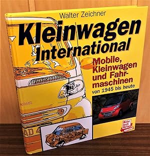 Kleinwagen international : Mobile, Kabinenroller und Fahrmaschinen der 40er, 50er und 60er Jahre ...