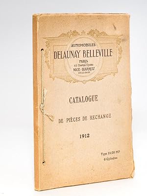 Automobiles Delaunay-Belleville. Paris - Nice - Biarritz. Catalogue de Pièces de rechange 1912. C...